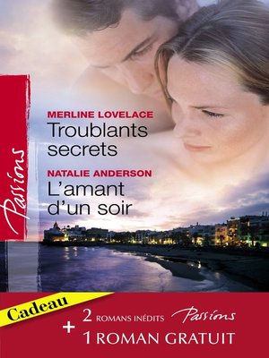 cover image of Troublants secrets--L'amant d'un soir--La passion en héritage (Harlequin Passions)